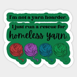 I'm not a yarn hoarder. I just run a rescue for homeless yarn Sticker